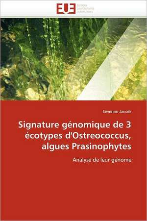 Signature génomique de 3 écotypes d'Ostreococcus, algues Prasinophytes de Severine Jancek