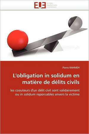 L''Obligation in Solidum En Matiere de Delits Civils: Le Laicran de Pierre RAHMEH