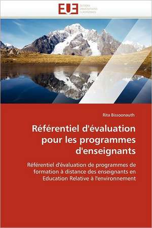 Referentiel D''Evaluation Pour Les Programmes D''Enseignants: Entre Concepts Et Realites de Rita Bissoonauth