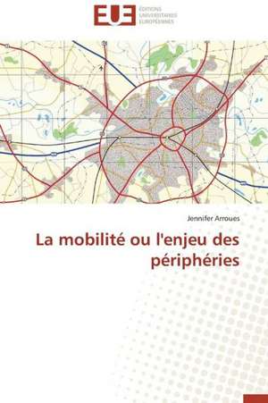 La Mobilite Ou L'Enjeu Des Peripheries: Enjeux Du Conflit & Reactions de La Communaute Internationale de Jennifer Arroues