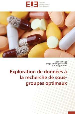 Exploration de Donnees a la Recherche de Sous-Groupes Optimaux: Theorie Et Pratique de Celine Ruegg