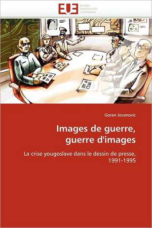 Images de guerre, guerre d'images de Goran Jovanovic