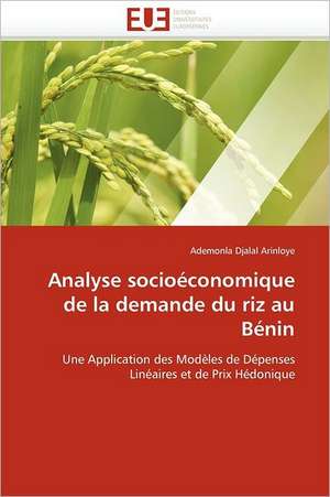 Analyse socioéconomique de la demande du riz au Bénin de Ademonla Djalal Arinloye