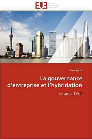 La gouvernance d''entreprise et l''hybridation de Ji-Yong Lee