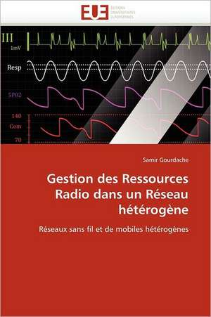 Gestion des Ressources Radio dans un Réseau hétérogène de Samir Gourdache