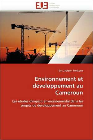 Environnement et développement au Cameroun de Eric Jackson Fonkoua