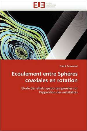 Ecoulement entre Sphères coaxiales en rotation de Toufik Tamsaout