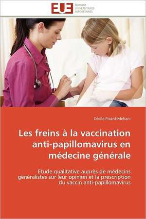 Les Freins a la Vaccination Anti-Papillomavirus En Medecine Generale