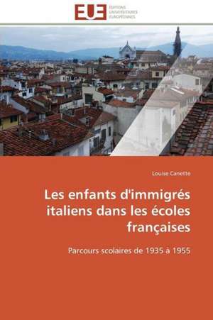 Les Enfants D'Immigres Italiens Dans Les Ecoles Francaises: Hypotheses Neoliberales En Zone Uemoa de Louise Canette