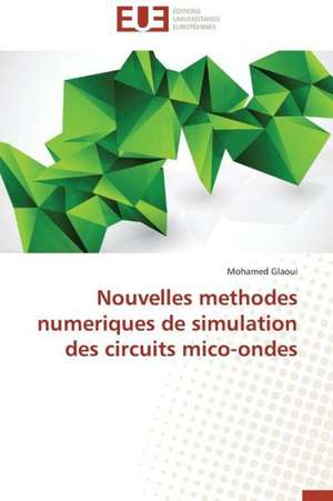 Nouvelles Methodes Numeriques de Simulation Des Circuits Mico-Ondes: Une Cible D'Antibiotiques Et Biocatalyseur Potentiel de Mohamed Glaoui