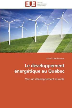 Le Developpement Energetique Au Quebec: Une Nouvelle Hanse de Olivier Charbonneau