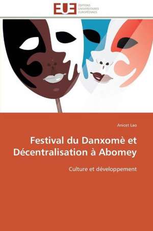 Festival Du Danxome Et Decentralisation a Abomey: Une Nouvelle Hanse de Anicet Lao