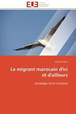 Le Migrant Marocain D'Ici Et D'Ailleurs