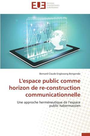 L'Espace Public Comme Horizon de Re-Construction Communicationnelle: Aspects Economiques de Bernard Claude Engbwang Bengondo