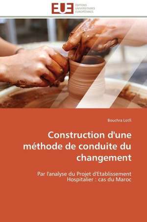 Construction D'Une Methode de Conduite Du Changement: Etude Sur Deux Anx de Bouchra Lotfi