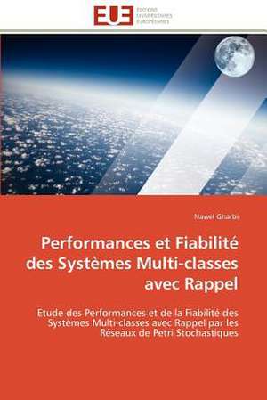 Performances Et Fiabilite Des Systemes Multi-Classes Avec Rappel