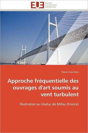 Approche Frequentielle Des Ouvrages D'Art Soumis Au Vent Turbulent: Le Dispositif Tactile de Pierre-Yves Frère