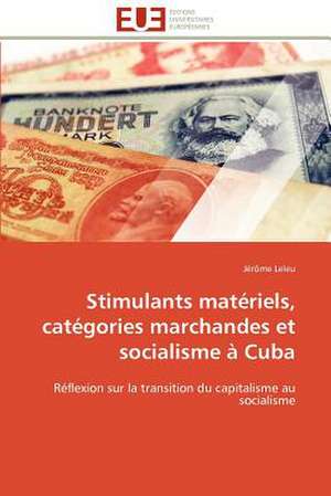 Stimulants Materiels, Categories Marchandes Et Socialisme a Cuba