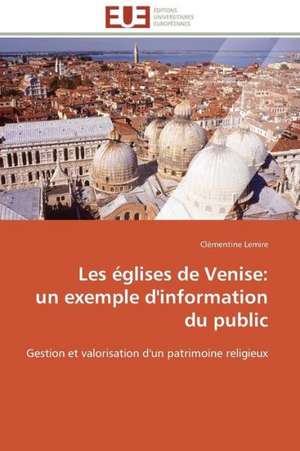 Les Eglises de Venise: Un Exemple D'Information Du Public de Clémentine Lemire