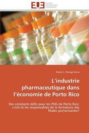 L Industrie Pharmaceutique Dans L Economie de Porto Rico: L'Articulation de La Politique Et de La Religion de Karen L. Orengo Serra