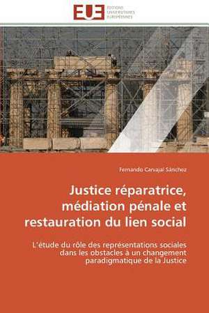 Justice Reparatrice, Mediation Penale Et Restauration Du Lien Social: Role Des Feedbacks Visuels de Fernando Carvajal Sánchez