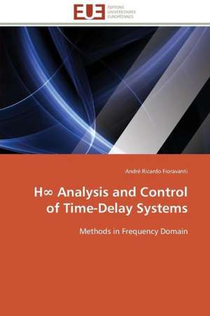 H Analysis and Control of Time-Delay Systems: Role Des Feedbacks Visuels de André Ricardo Fioravanti