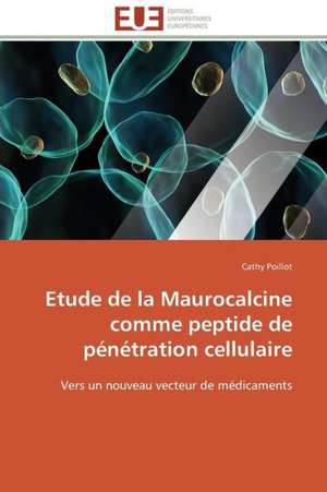 Etude de La Maurocalcine Comme Peptide de Penetration Cellulaire: L'Interet Des Supports Visuels de Cathy Poillot