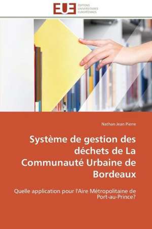 Systeme de Gestion Des Dechets de La Communaute Urbaine de Bordeaux: L'Interet Des Supports Visuels de Nathan Jean Pierre