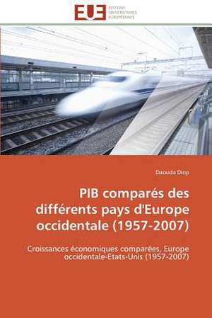 Pib Compares Des Differents Pays D'Europe Occidentale (1957-2007): Solutions Analytiques Pures de Daouda Diop