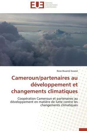 Cameroun/Partenaires Au Developpement Et Changements Climatiques: Solutions Analytiques Pures de Rose Bwamé Ewané