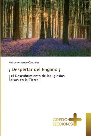 ¡ Despertar del Engaño ¡ de Nelson Armando Contreras