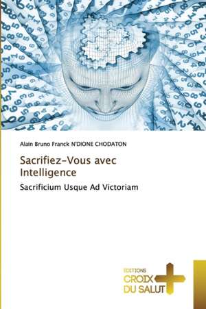 Sacrifiez-Vous avec Intelligence de Alain Bruno Franck N'Dione Chodaton