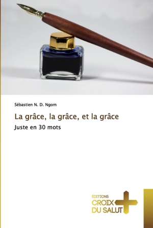 La grâce, la grâce, et la grâce de Sébastien N. D. Ngom