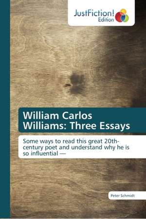 William Carlos Williams: Three Essays de Peter Schmidt