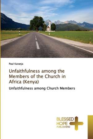 Unfaithfulness among the Members of the Church in Africa (Kenya) de Paul Karanja