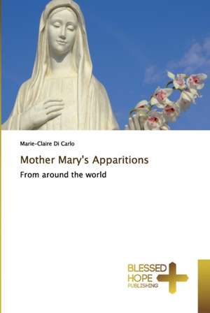 Mother Mary's Apparitions de Marie-Claire Di Carlo