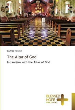 The Altar of God de Carklas Ngururi