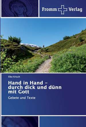 Hand in Hand - durch dick und dünn mit Gott de Elke Krisch