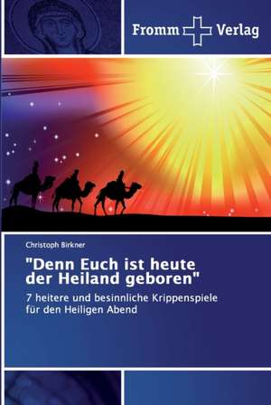 "Denn Euch ist heute der Heiland geboren" de Christoph Birkner