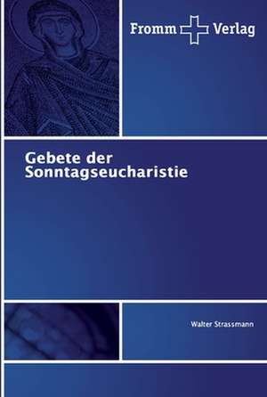 Gebete der Sonntagseucharistie de Walter Strassmann