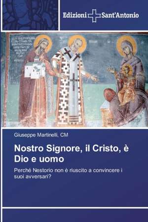 Nostro Signore, il Cristo, è Dio e uomo de Cm Martinelli