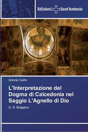 L'Interpretazione del Dogma di Calcedonia nel Saggio L'Agnello di Dio de Antonio Gatto