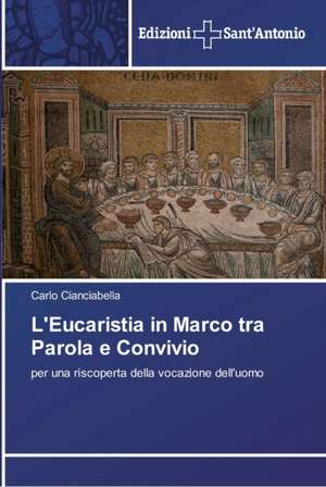 L'Eucaristia in Marco tra Parola e Convivio de Carlo Cianciabella