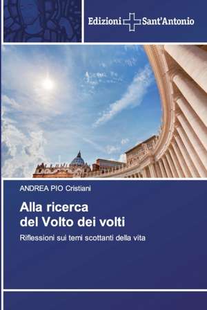 Alla ricerca del Volto dei volti de Andrea Pio Cristiani