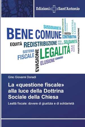 La «questione fiscale» alla luce della Dottrina Sociale della Chiesa de Gino Giovanni Donadi