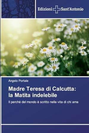 Madre Teresa di Calcutta: la Matita indelebile de Angelo Portale