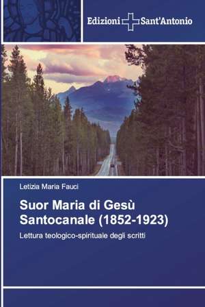 Suor Maria di Gesù Santocanale (1852-1923) de Letizia Maria Fauci