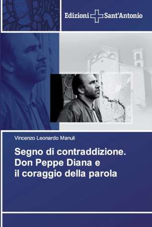 Segno di contraddizione. Don Peppe Diana e il coraggio della parola de Vincenzo Leonardo Manuli