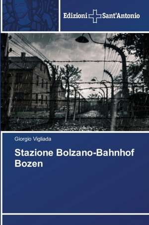 Stazione Bolzano-Bahnhof Bozen de Giorgio Vigliada