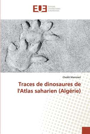 Traces de dinosaures de l'Atlas saharien (Algérie) de Cheikh Mammeri